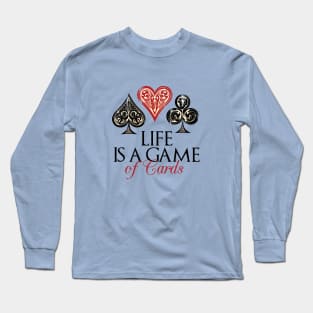 Life Is Game Of Cards Long Sleeve T-Shirt